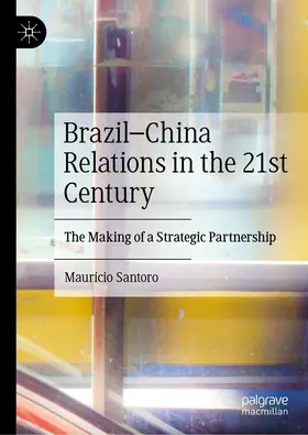 Santoro |  Brazil–China Relations in the 21st Century | eBook | Sack Fachmedien