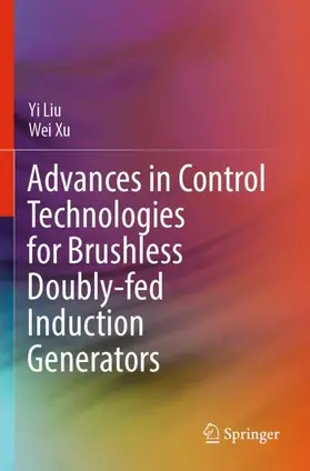 Xu / Liu |  Advances in Control Technologies for Brushless Doubly-fed Induction Generators | Buch |  Sack Fachmedien
