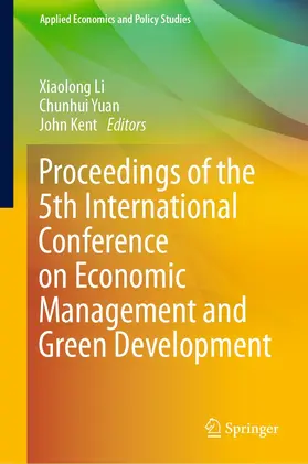Li / Yuan / Kent |  Proceedings of the 5th International Conference on Economic Management and Green Development | eBook | Sack Fachmedien