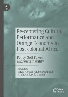 Afolabi / Ogunnubi / Ukuma | Re-centering Cultural Performance and Orange Economy in Post-colonial Africa | E-Book | sack.de