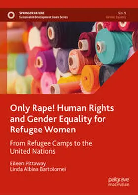 Pittaway / Bartolomei | Only Rape! Human Rights and Gender Equality for Refugee Women | E-Book | sack.de