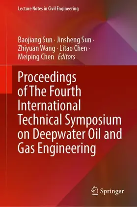 Sun / Chen / Wang |  Proceedings of The Fourth International Technical Symposium on Deepwater Oil and Gas Engineering | Buch |  Sack Fachmedien