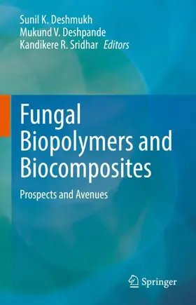 Deshmukh / Sridhar / Deshpande |  Fungal Biopolymers and Biocomposites | Buch |  Sack Fachmedien