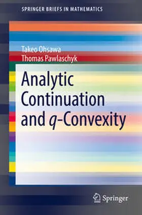 Ohsawa / Pawlaschyk |  Analytic Continuation and q-Convexity | eBook | Sack Fachmedien