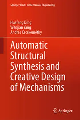 Ding / Yang / Kecskeméthy |  Automatic Structural Synthesis and Creative Design of Mechanisms | eBook | Sack Fachmedien