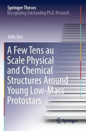 Oya |  A Few Tens au Scale Physical and Chemical Structures Around Young Low-Mass Protostars | Buch |  Sack Fachmedien