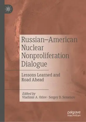 Semenov / Orlov | Russian-American Nuclear Nonproliferation Dialogue | Buch | 978-981-19-1715-8 | sack.de
