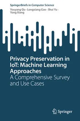 Qu / Gao / Yu |  Privacy Preservation in IoT: Machine Learning Approaches | eBook | Sack Fachmedien