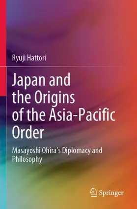 Hattori |  Japan and the Origins of the Asia-Pacific Order | Buch |  Sack Fachmedien