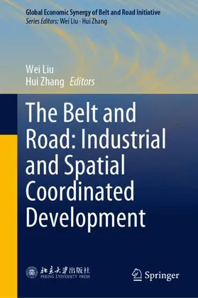 Liu / Zhang |  The Belt and Road: Industrial and Spatial Coordinated Development | Buch |  Sack Fachmedien