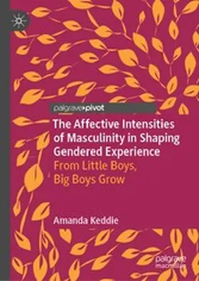Keddie |  The Affective Intensities of Masculinity in Shaping Gendered Experience | eBook | Sack Fachmedien