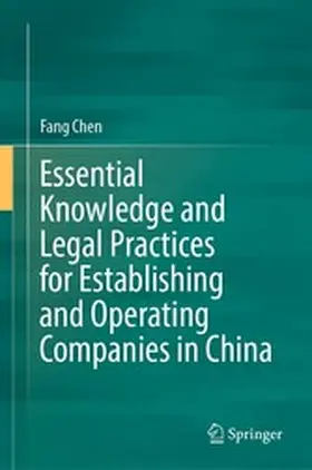 Chen |  Essential Knowledge and Legal Practices for Establishing and Operating Companies in China | eBook | Sack Fachmedien
