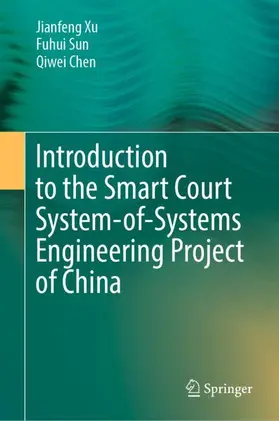 Xu / Chen / Sun |  Introduction to the Smart Court System-of-Systems Engineering Project of China | Buch |  Sack Fachmedien