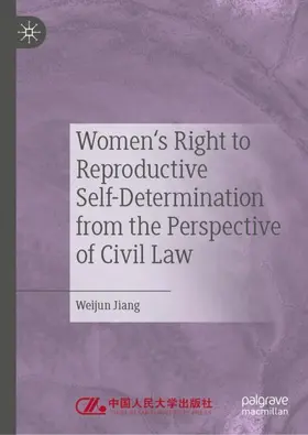 Jiang |  Women's Right to Reproductive Self-Determination from the Perspective of Civil Law | Buch |  Sack Fachmedien