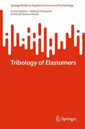 Hakami / Pramanik / Basak |  Tribology of Elastomers | Buch |  Sack Fachmedien