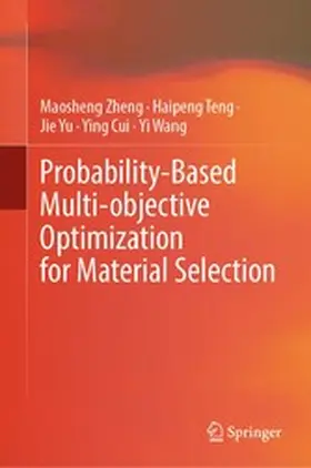 Zheng / Teng / Yu |  Probability-Based Multi-objective Optimization for Material Selection | eBook | Sack Fachmedien