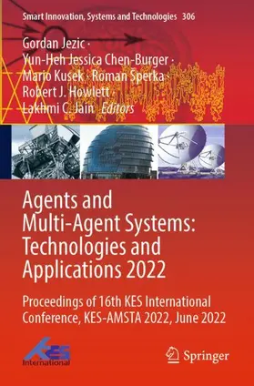 Jezic / Chen-Burger / Jain |  Agents and Multi-Agent Systems: Technologies and Applications 2022 | Buch |  Sack Fachmedien