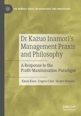 Kase / Nonaka / Choi |  Dr Kazuo Inamori's Management  Praxis and Philosophy | Buch |  Sack Fachmedien