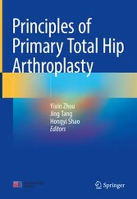 Zhou / Tang / Shao |  Principles of Primary Total Hip Arthroplasty | eBook | Sack Fachmedien