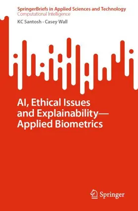Wall / Santosh |  AI, Ethical Issues and Explainability-Applied Biometrics | Buch |  Sack Fachmedien