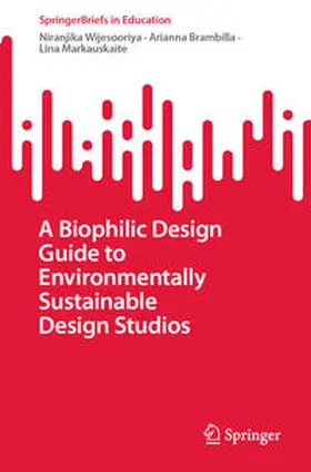 Wijesooriya / Brambilla / Markauskaite |  A Biophilic Design Guide to Environmentally Sustainable Design Studios | eBook | Sack Fachmedien