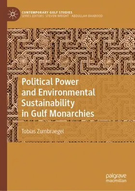Zumbraegel |  Political Power and Environmental Sustainability in Gulf Monarchies | Buch |  Sack Fachmedien