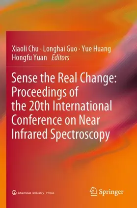 Chu / Guo / Huang |  Sense the Real Change: Proceedings of the 20th International Conference on Near Infrared Spectroscopy | Buch |  Sack Fachmedien