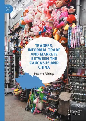 Fehlings | Traders, Informal Trade and Markets between the Caucasus and China | E-Book | sack.de