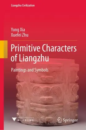 Xia / Zhu |  Primitive Characters of Liangzhu | Buch |  Sack Fachmedien