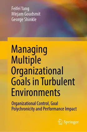 Yang / Goudsmit / Shinkle |  Managing Multiple Organizational Goals in Turbulent Environments | eBook | Sack Fachmedien