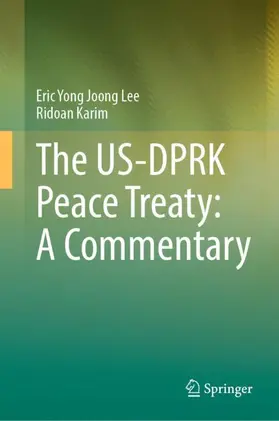 Lee / Karim |  The US-DPRK Peace Treaty: A Commentary | Buch |  Sack Fachmedien