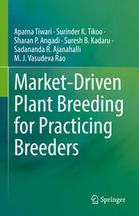 Tiwari / Tikoo / Angadi |  Market-Driven Plant Breeding for Practicing Breeders | eBook | Sack Fachmedien