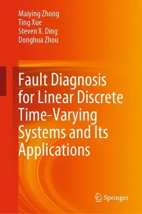 Zhong / Zhou / Xue |  Fault Diagnosis for Linear Discrete Time-Varying Systems and Its Applications | Buch |  Sack Fachmedien