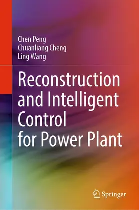 Peng / Cheng / Wang |  Reconstruction and Intelligent Control for Power Plant | eBook | Sack Fachmedien