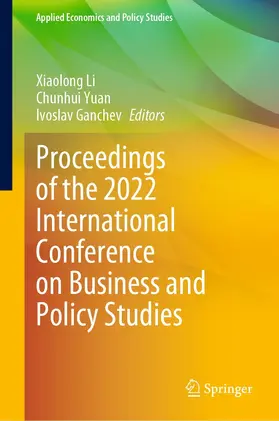 Li / Yuan / Ganchev |  Proceedings of the 2022 International Conference on Business and Policy Studies | eBook | Sack Fachmedien