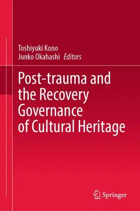 Okahashi / Kono |  Post-trauma and the Recovery Governance of Cultural Heritage | Buch |  Sack Fachmedien