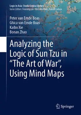van Emde Boas / Xie / Zhao |  Analyzing the Logic of Sun Tzu in “The Art of War”, Using Mind Maps | eBook | Sack Fachmedien