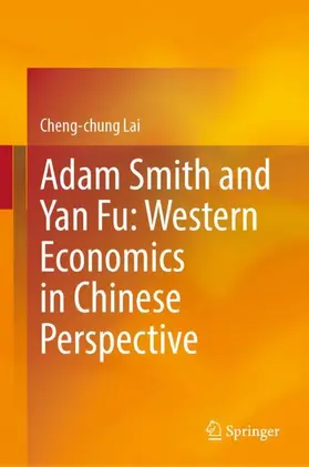 Lai | Adam Smith and Yan Fu: Western Economics in Chinese Perspective | Buch | 978-981-19-6572-2 | sack.de