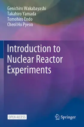 Wakabayashi / Pyeon / Yamada |  Introduction to Nuclear Reactor Experiments | Buch |  Sack Fachmedien