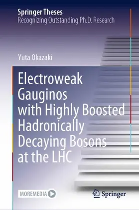 Okazaki |  Electroweak Gauginos with Highly Boosted Hadronically Decaying Bosons at the LHC | Buch |  Sack Fachmedien