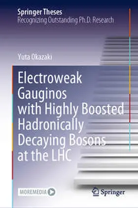 Okazaki | Electroweak Gauginos with Highly Boosted Hadronically Decaying Bosons at the LHC | E-Book | sack.de