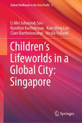 Soo / Karthikeyan / Lim |  Children's Lifeworlds in a Global City: Singapore | Buch |  Sack Fachmedien