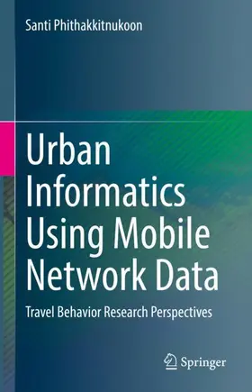 Phithakkitnukoon |  Urban Informatics Using Mobile Network Data | Buch |  Sack Fachmedien