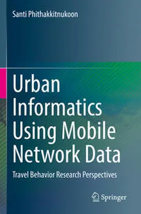 Phithakkitnukoon |  Urban Informatics Using Mobile Network Data | Buch |  Sack Fachmedien