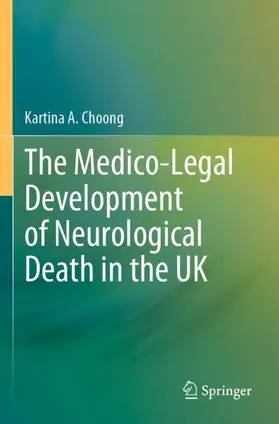 Choong |  The Medico-Legal Development of Neurological Death in the UK | Buch |  Sack Fachmedien