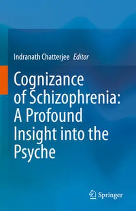 Chatterjee |  Cognizance of Schizophrenia:: A Profound Insight into the Psyche | eBook | Sack Fachmedien