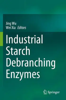 Wu / Xia |  Industrial Starch Debranching Enzymes | Buch |  Sack Fachmedien