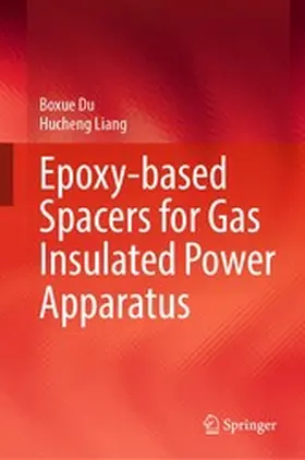Du / Liang |  Epoxy-based Spacers for Gas Insulated Power Apparatus | eBook | Sack Fachmedien