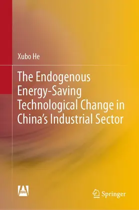 He |  The Endogenous Energy-Saving Technological Change in China's Industrial Sector | eBook | Sack Fachmedien