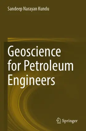 Kundu |  Geoscience for Petroleum Engineers | Buch |  Sack Fachmedien
